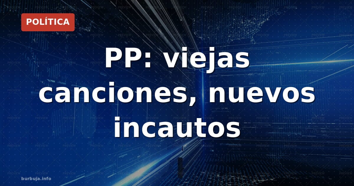 PP: viejas canciones, nuevos incautos