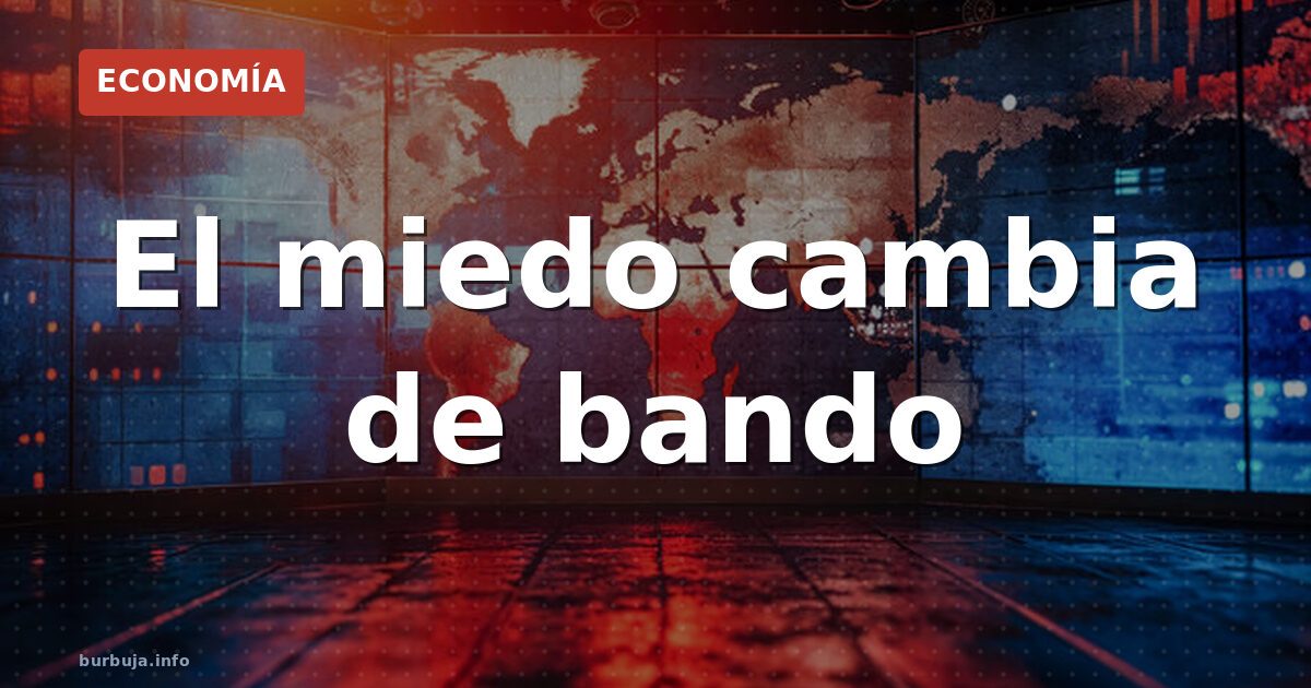 El miedo cambia de bando