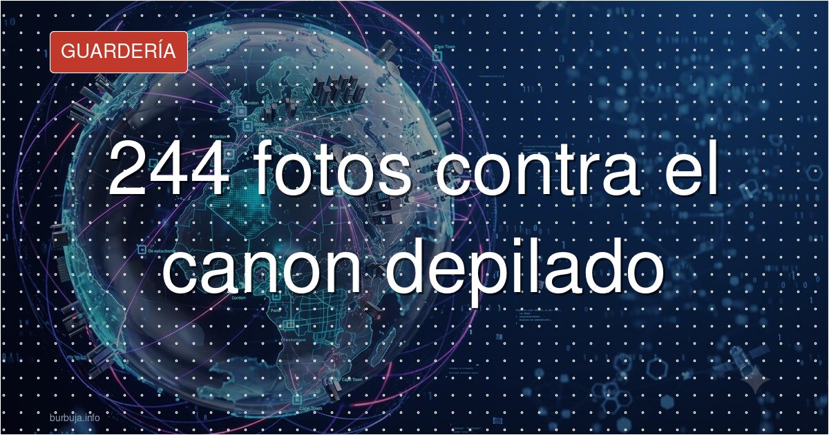 244 fotos contra el canon depilado