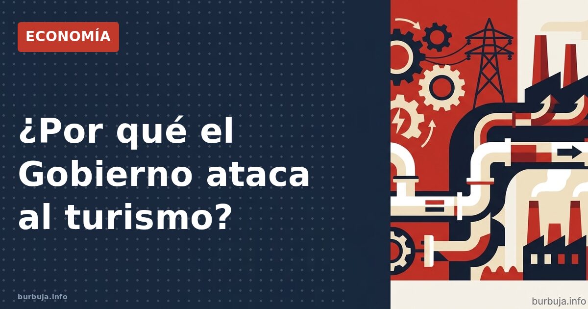 ¿Por qué el Gobierno ataca al turismo?