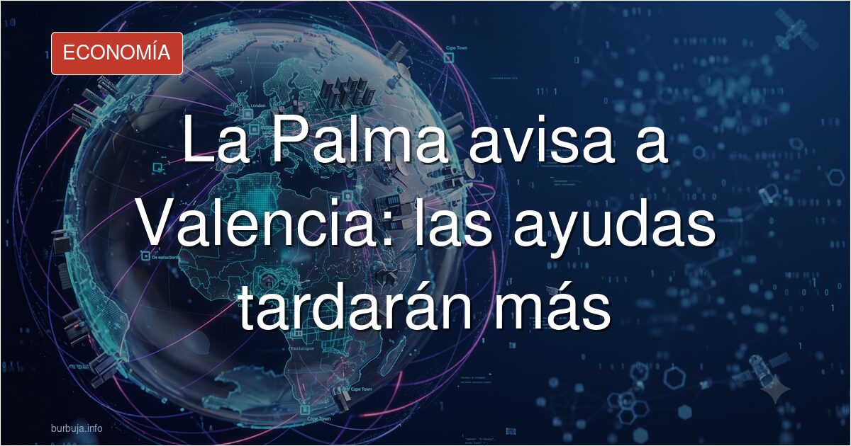 La Palma avisa a Valencia: las ayudas tardarán más
