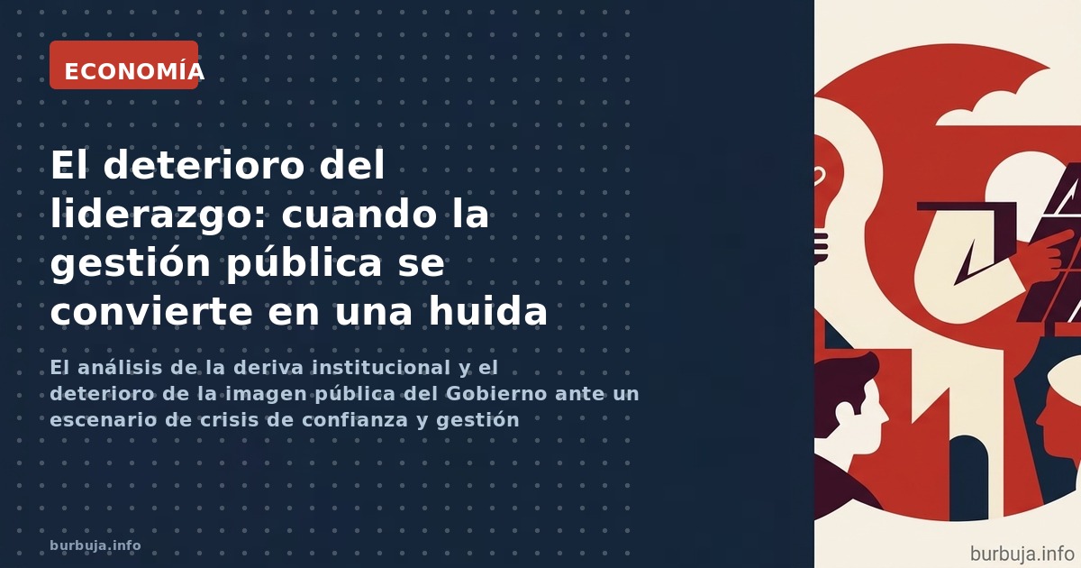 El análisis de la deriva institucional y el deterioro de la imagen pública del Gobierno ante un escenario de crisis de confia