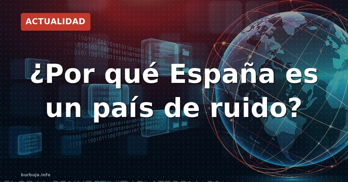 ¿Por qué España es un país de ruido?