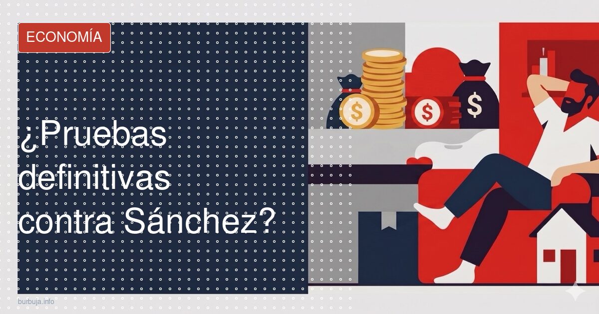 ¿Pruebas definitivas contra Sánchez?