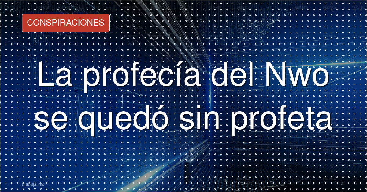 La profecía del Nwo se quedó sin profeta