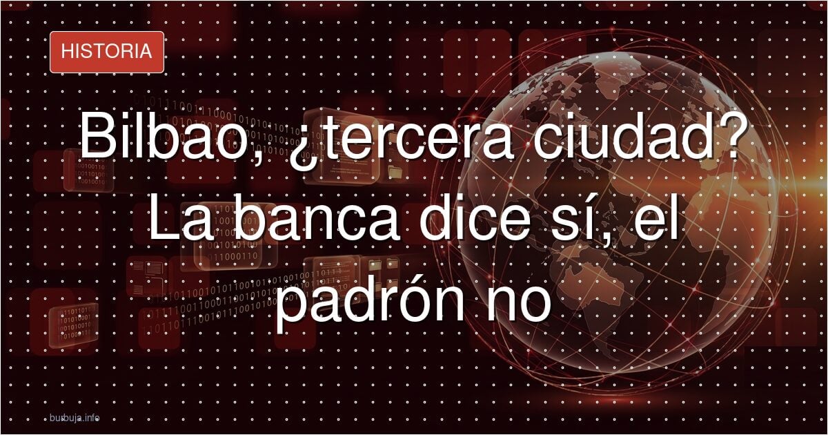 Bilbao no es la tercera: el dato que lo desmonta