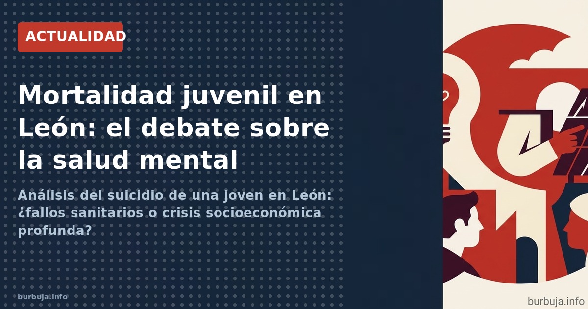 Análisis del suicidio de una joven en León: ¿fallos sanitarios o crisis socioeconómica profunda?