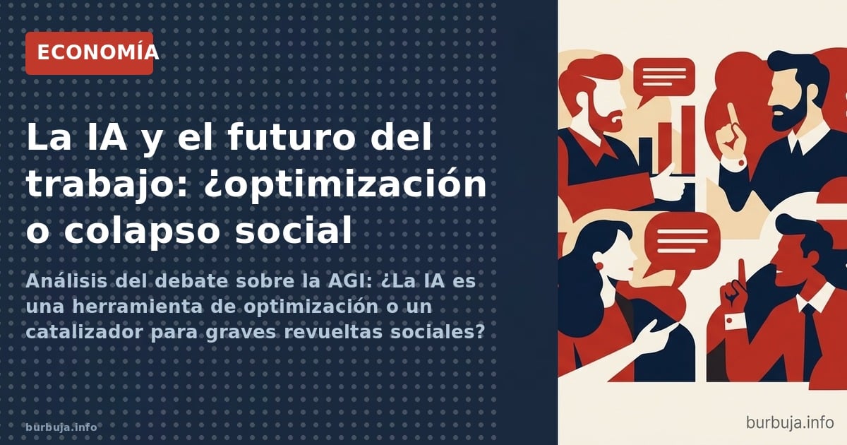 Análisis del debate sobre la AGI: ¿La IA es una herramienta de optimización o un catalizador para graves revueltas sociales?