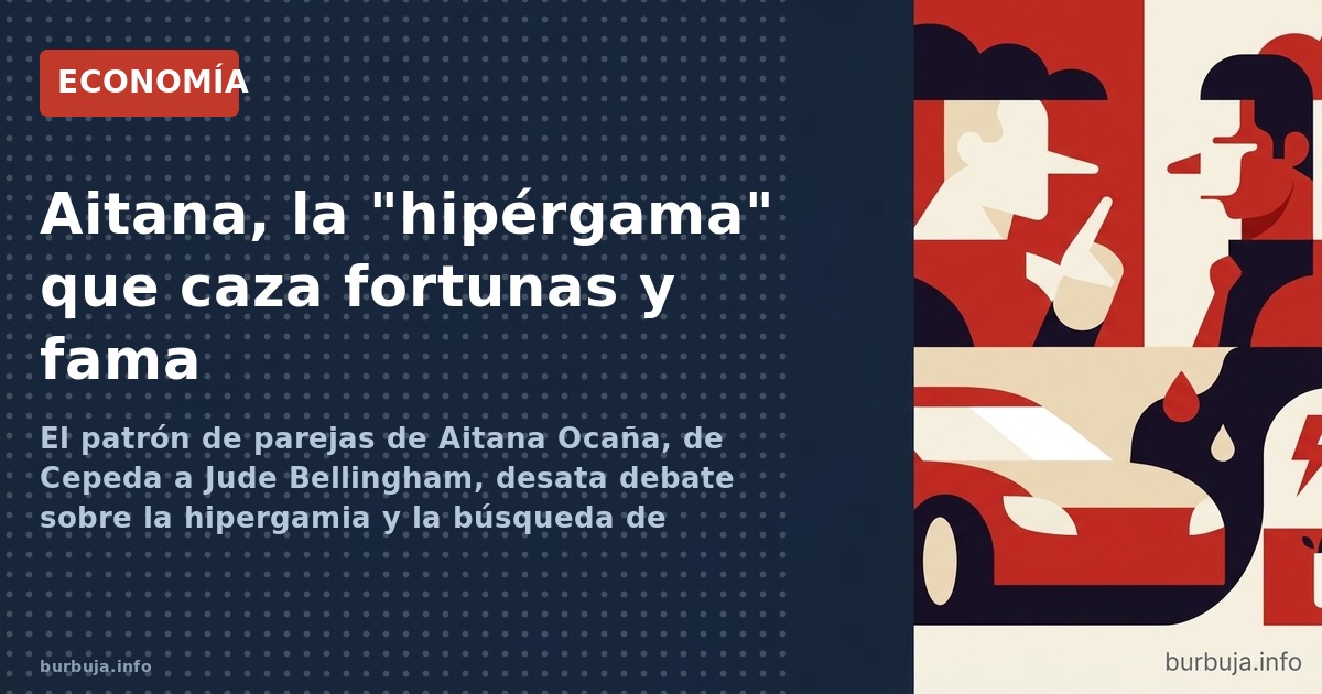 El patrón de parejas de Aitana Ocaña, de Cepeda a Jude Bellingham, desata debate sobre la hipergamia y la búsqueda de estatus