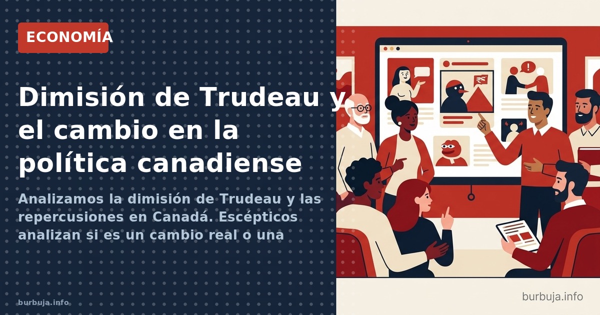 Analizamos la dimisión de Trudeau y las repercusiones en Canadá. Escépticos analizan si es un cambio real o una maniobra de é