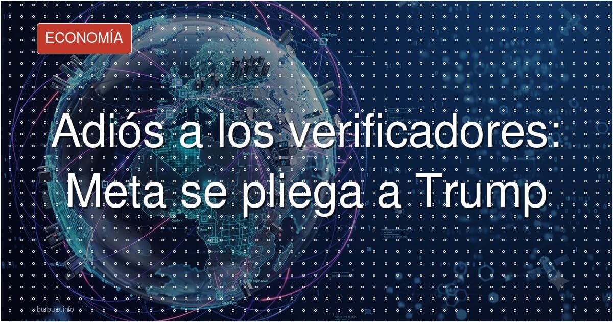 Adiós a los verificadores: Meta se pliega a Trump