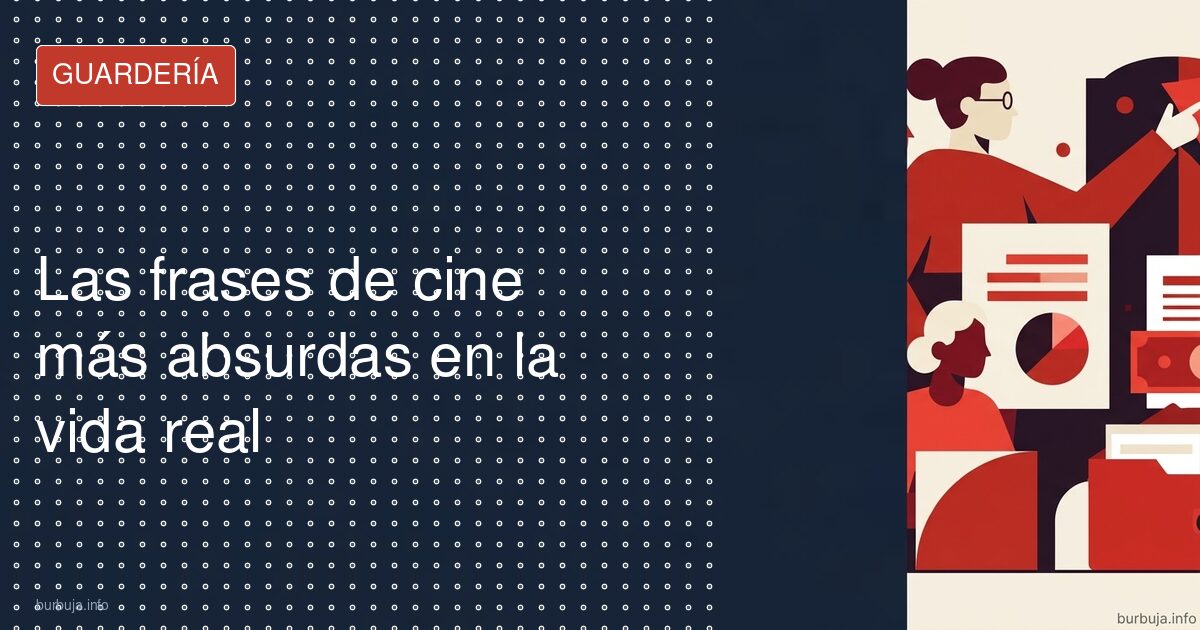 Las frases de cine más absurdas en la vida real