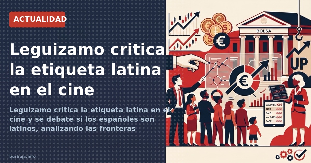 Leguizamo critica la etiqueta latina en el cine y se debate si los españoles son latinos, analizando las fronteras culturales