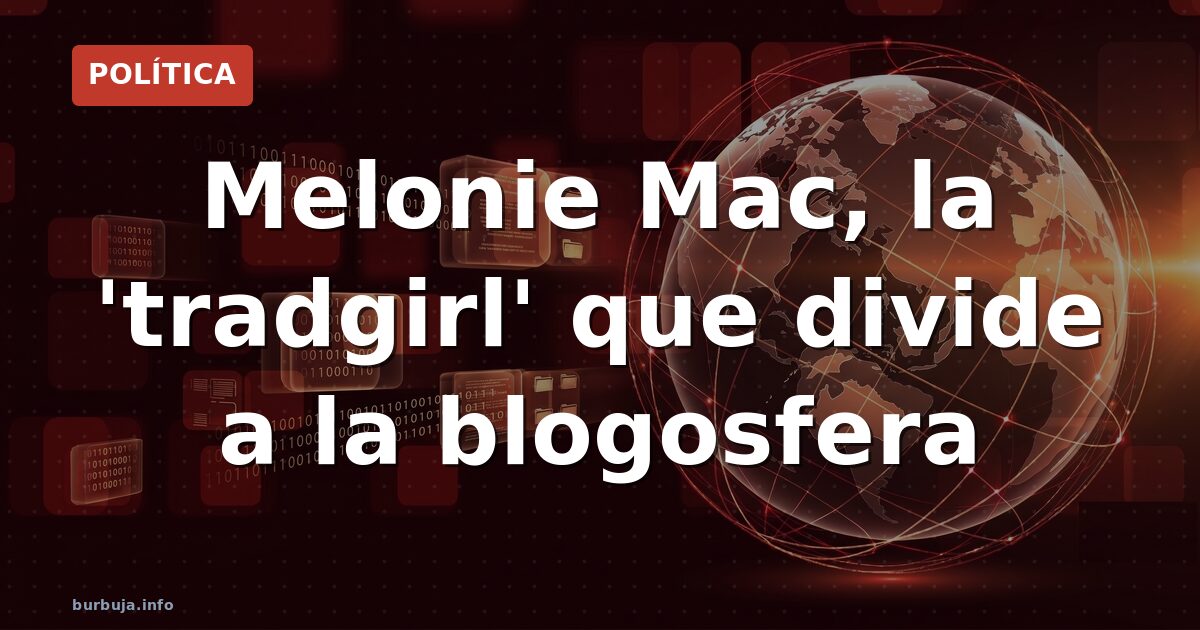Melonie Mac, la 'tradgirl' que divide a la blogosfera