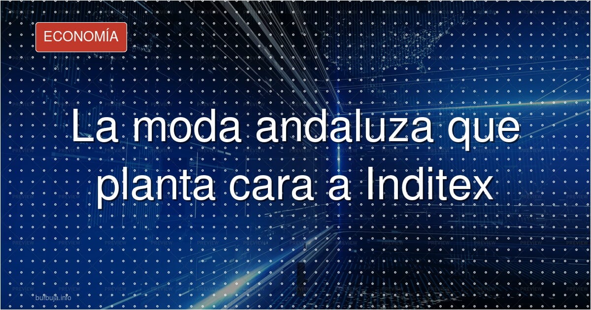 La moda andaluza que planta cara a Inditex