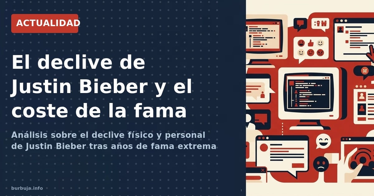 Análisis sobre el declive físico y personal de Justin Bieber tras años de fama extrema