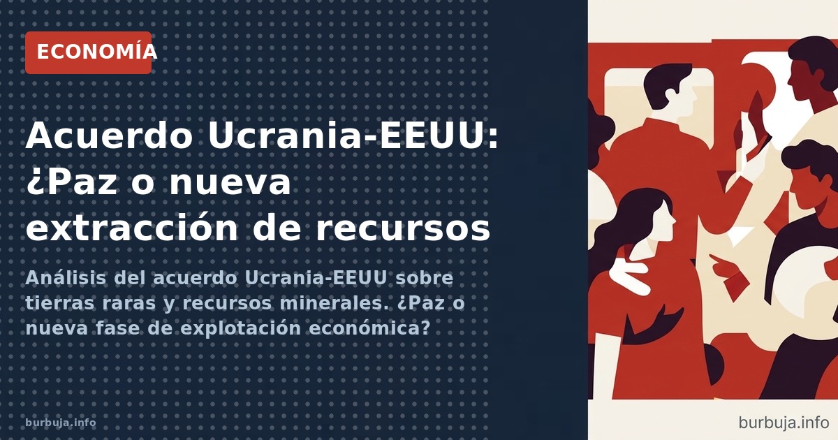 Análisis del acuerdo Ucrania-EEUU sobre tierras raras y recursos minerales. ¿Paz o nueva fase de explotación económica?