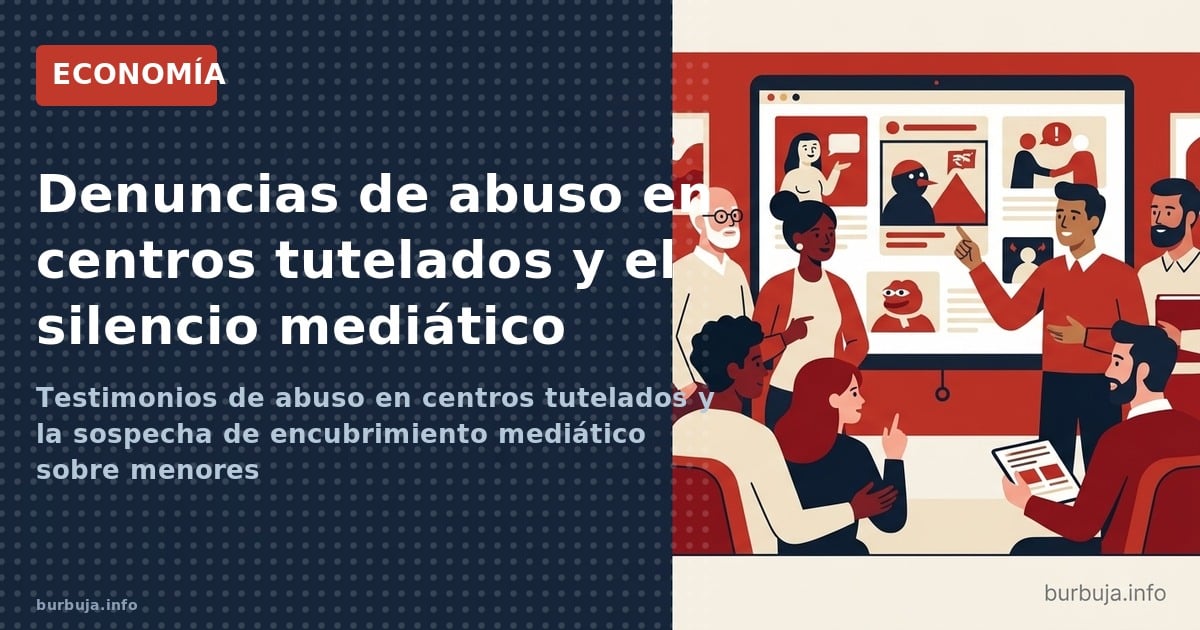 Testimonios de abuso en centros tutelados y la sospecha de encubrimiento mediático sobre menores