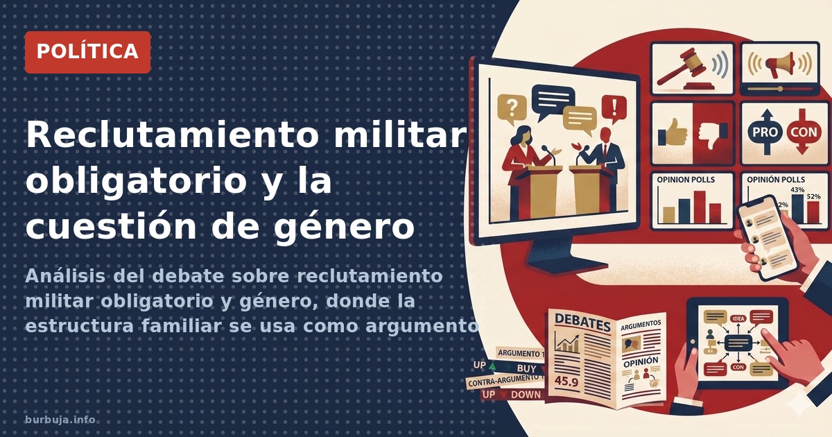 Análisis del debate sobre reclutamiento militar obligatorio y género, donde la estructura familiar se usa como argumento en c