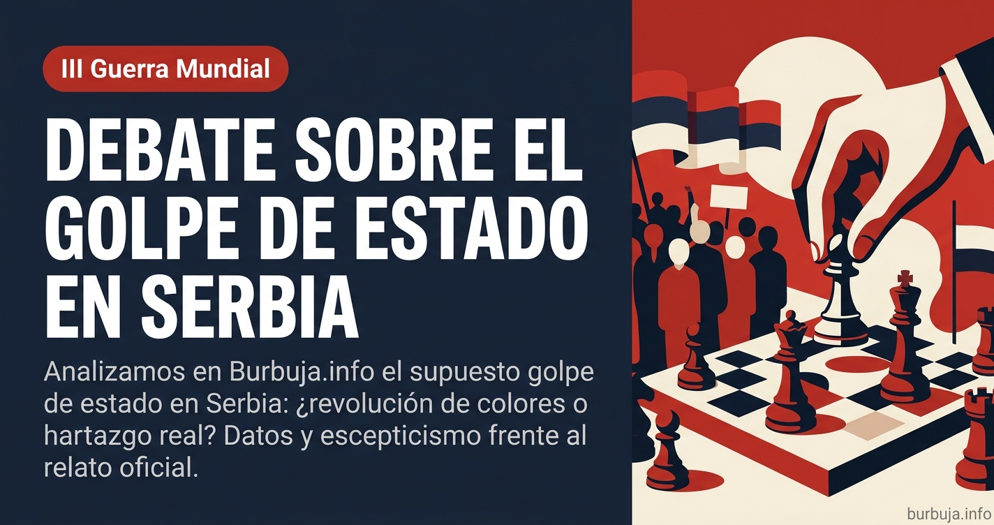 Analizamos en Burbuja.info el supuesto golpe de estado en Serbia: ¿revolución de colores o hartazgo real? Datos y escepticism