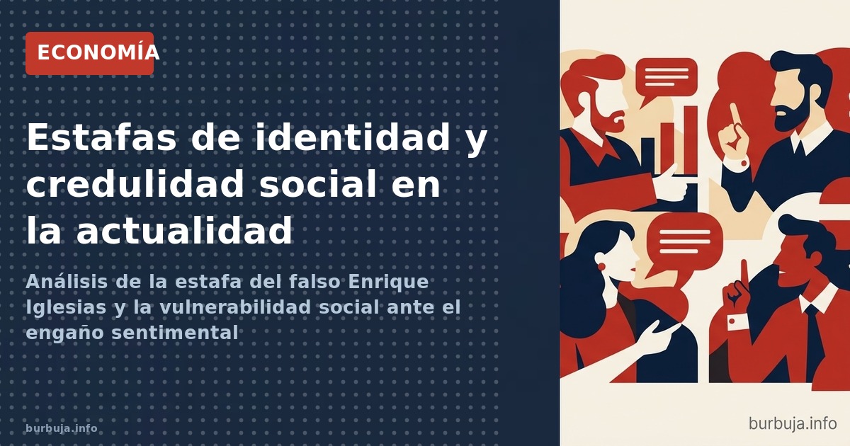 Análisis de la estafa del falso Enrique Iglesias y la vulnerabilidad social ante el engaño sentimental