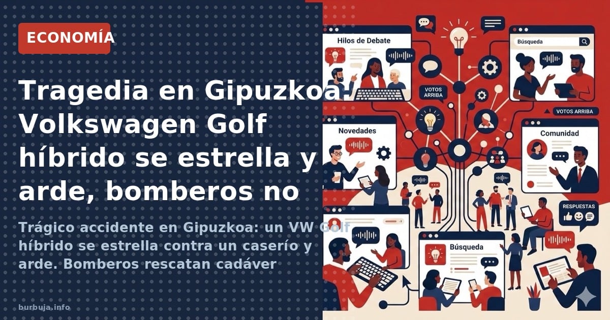 Trágico accidente en Gipuzkoa: un VW Golf híbrido se estrella contra un caserío y arde. Bomberos rescatan cadáver carbonizado