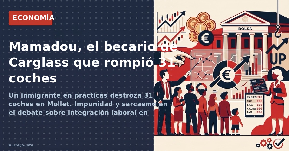 Un inmigrante en prácticas destroza 31 coches en Mollet. Impunidad y sarcasmo en el debate sobre integración laboral en Españ