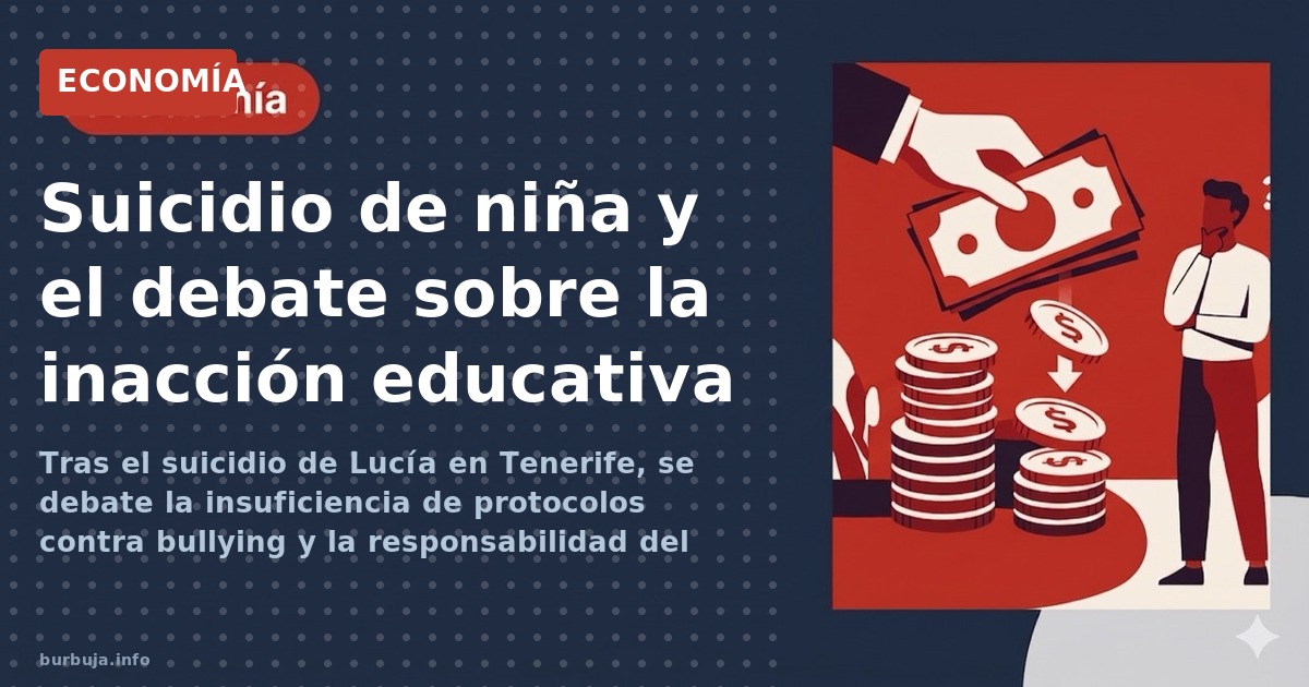 Tras el suicidio de Lucía en Tenerife, se debate la insuficiencia de protocolos contra bullying y la responsabilidad del sist