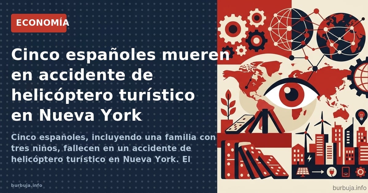 Cinco españoles, incluyendo una familia con tres niños, fallecen en un accidente de helicóptero turístico en Nueva York. El s