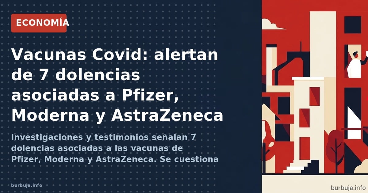 Investigaciones y testimonios señalan 7 dolencias asociadas a las vacunas de Pfizer, Moderna y AstraZeneca. Se cuestiona la n