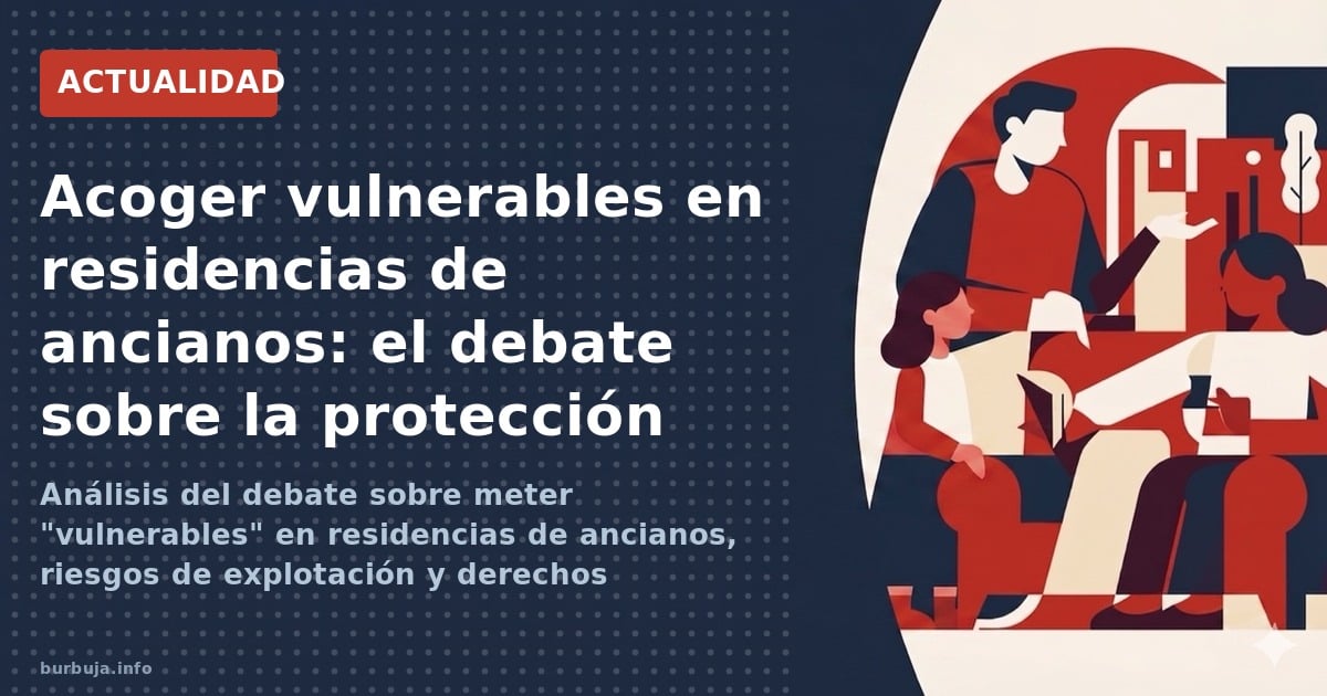 Acoger vulnerables en residencias de ancianos: el debate sobre la protección