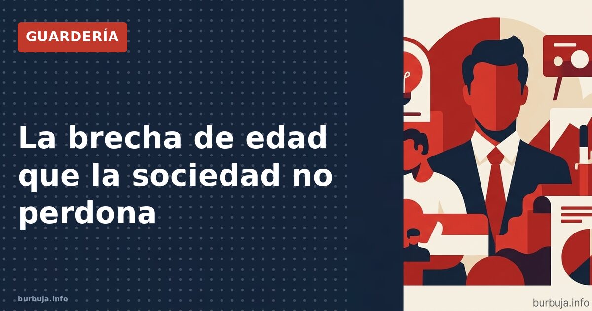 La brecha de edad que la sociedad no perdona