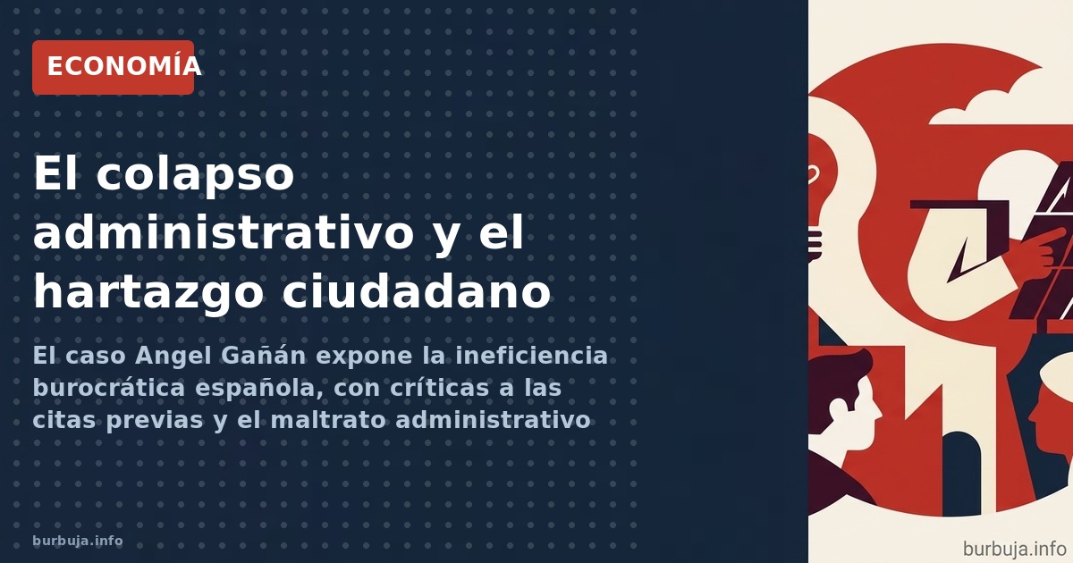 El caso Angel Gañán expone la ineficiencia burocrática española, con críticas a las citas previas y el maltrato administrativ