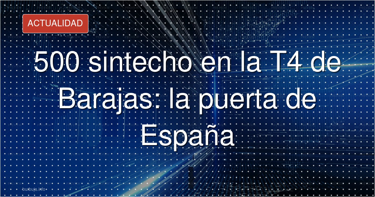 500 sintecho en la T4 de Barajas: la puerta de España