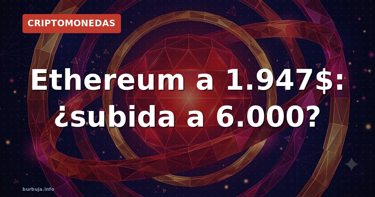 Ethereum a 1.947$: ¿subida a 6.000?