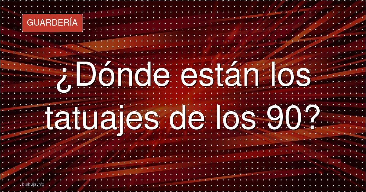 ¿Dónde están los tatuajes de los 90?