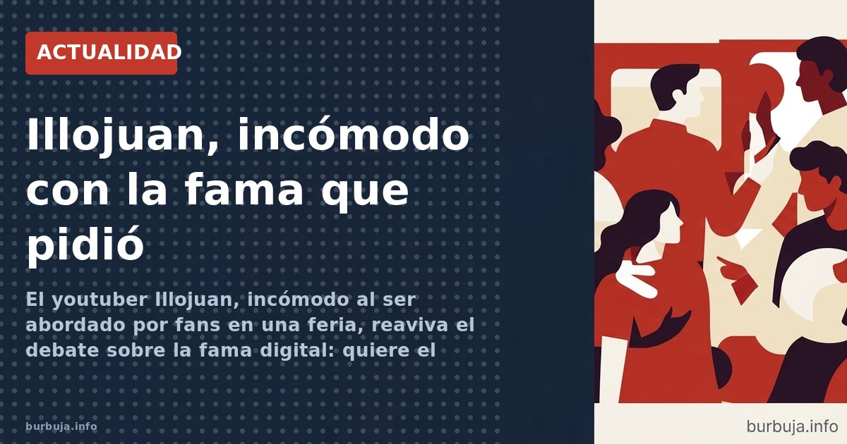 El youtuber Illojuan, incómodo al ser abordado por fans en una feria, reaviva el debate sobre la fama digital: quiere el dine