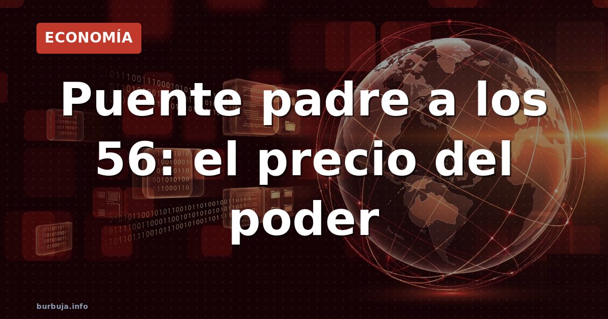 Puente padre a los 56: el precio del poder