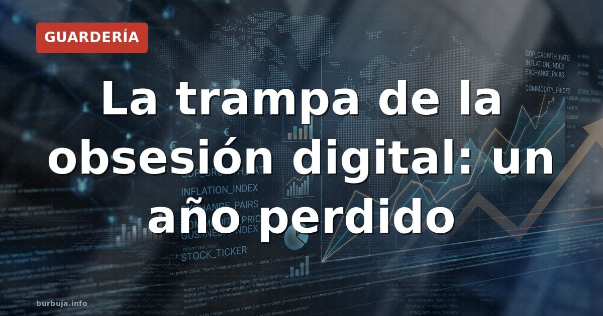 La trampa de la obsesión digital: un año perdido