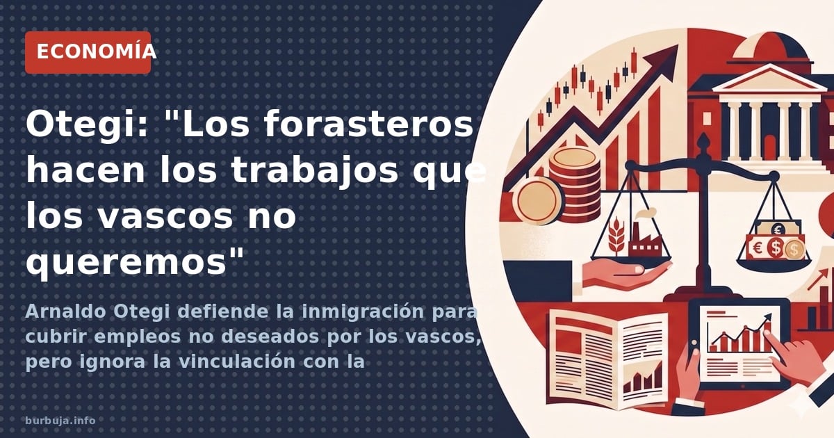 Arnaldo Otegi defiende la inmigración para cubrir empleos no deseados por los vascos, pero ignora la vinculación con la inseg