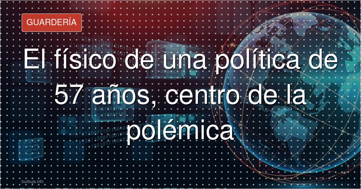 El físico de una política de 57 años, centro de la polémica