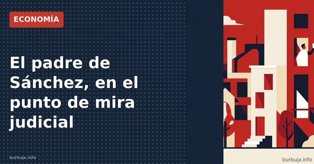 La imputación del padre de Sánchez