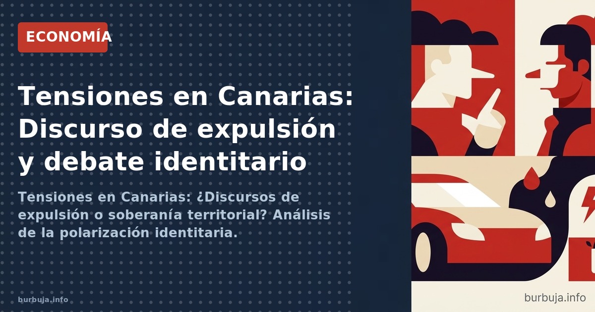 Tensiones en Canarias: ¿Discursos de expulsión o soberanía territorial? Análisis de la polarización identitaria.