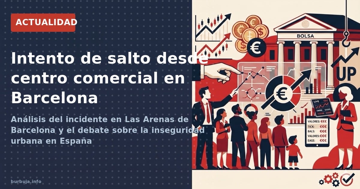 Análisis del incidente en Las Arenas de Barcelona y el debate sobre la inseguridad urbana en España