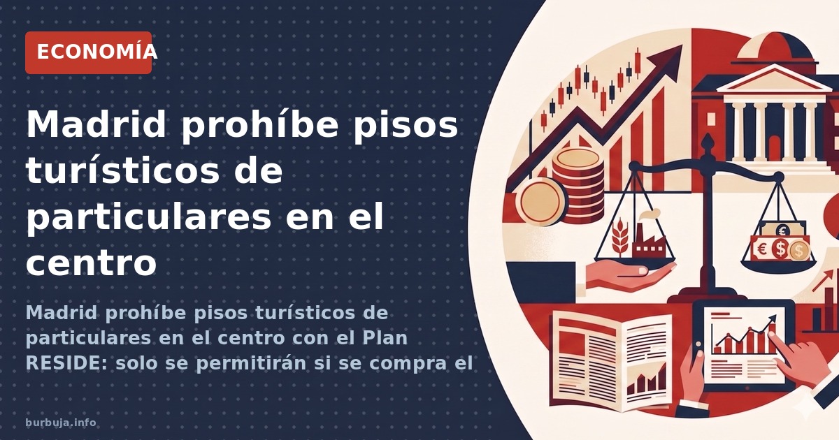 Madrid prohíbe pisos turísticos de particulares en el centro con el Plan RESIDE: solo se permitirán si se compra el edificio 