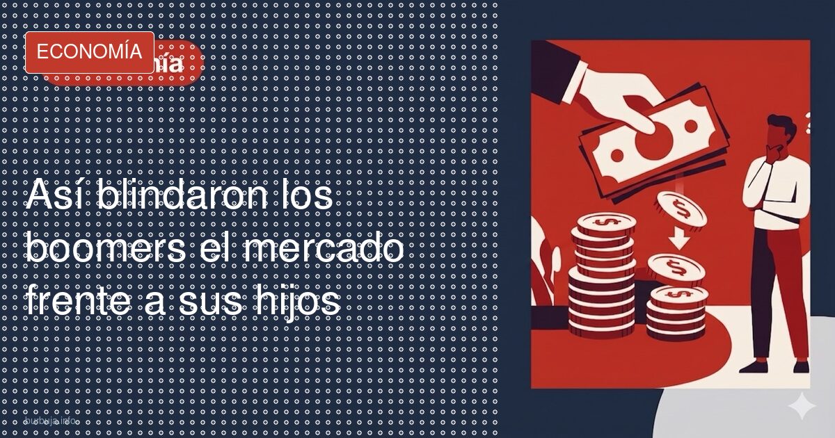 Así blindaron los boomers el mercado frente a sus hijos