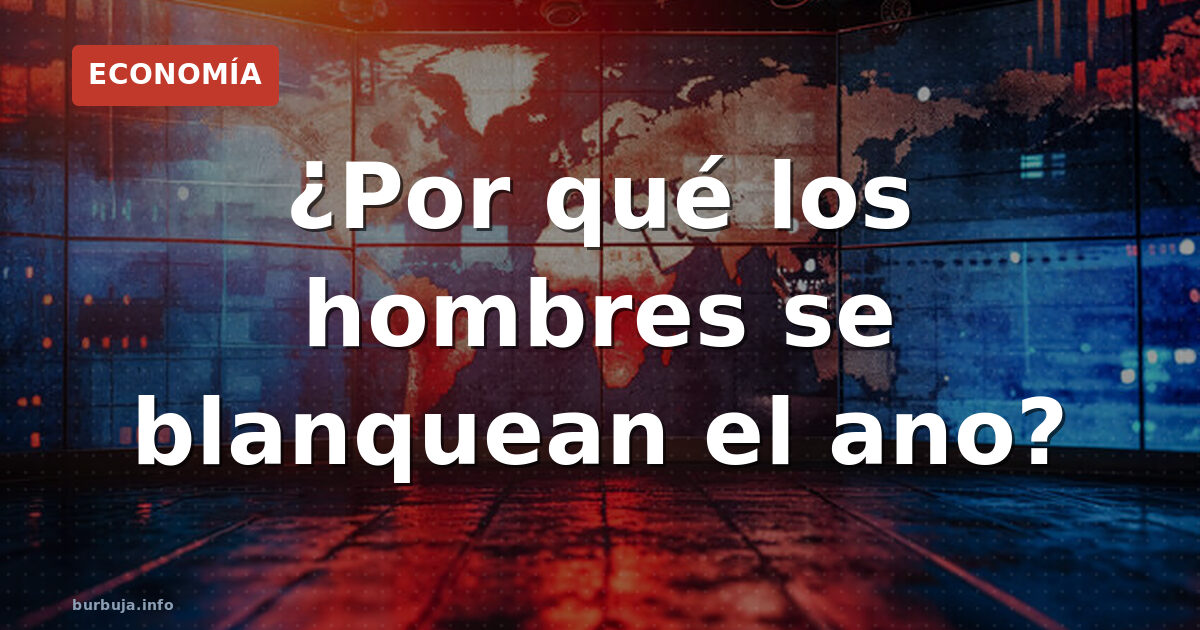¿Por qué los hombres se blanquean el ano?