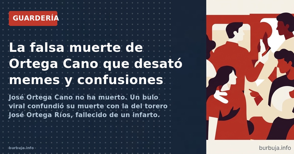 José Ortega Cano no ha muerto. Un bulo viral confundió su muerte con la del torero José Ortega Ríos, fallecido de un infarto.