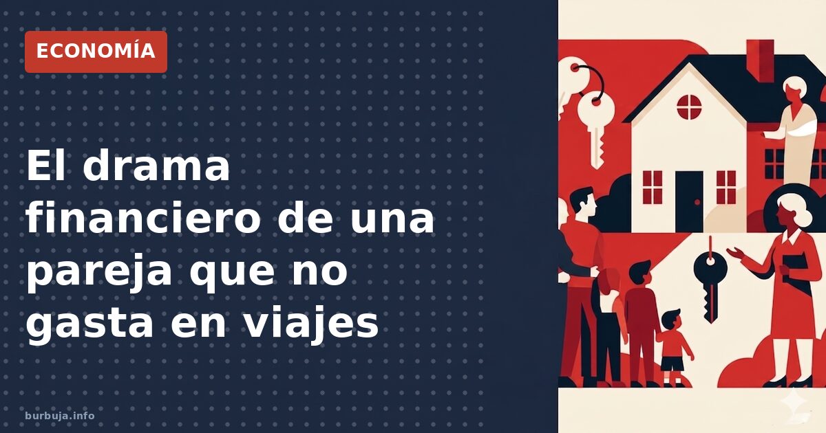 El drama financiero de una pareja que no gasta en viajes