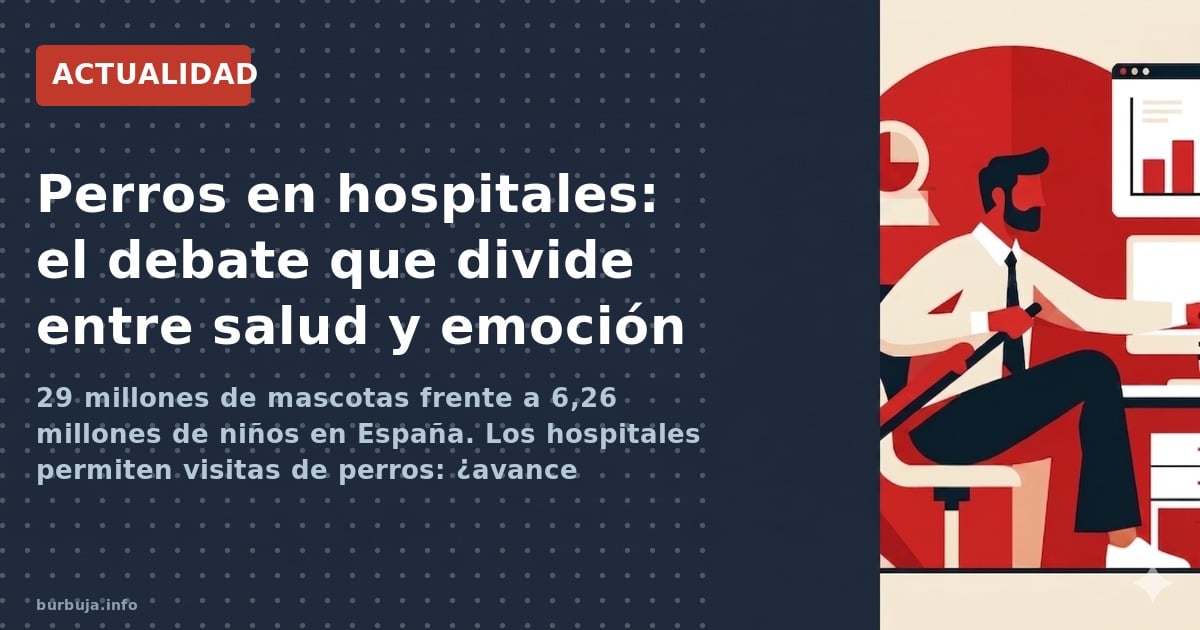 29 millones de mascotas frente a 6,26 millones de niños en España. Los hospitales permiten visitas de perros: ¿avance humaniz